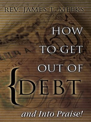 cover image of How to Get Out of Debt... and Into Praise